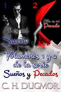 Descargar Él es mi Sueño y Ella es mi Pecado: (Volúmenes 1 y 2 de la serie Sueños y Pecados) pdf, epub, ebook