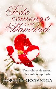 Descargar Todo comenzó en Navidad: Tres relatos de amor pdf, epub, ebook
