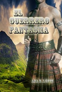 Descargar El guerrero fantasma (Alma jacobita nº 1) pdf, epub, ebook