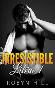 Descargar Irresistible (Serie Romántica Contemporánea): Libro 1 pdf, epub, ebook