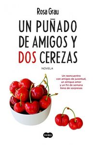 Descargar Un puñado de amigos y dos cerezas pdf, epub, ebook