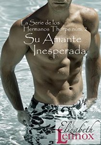 Descargar Su Amante Inesperada (La Serie de los Hermanos Thorpe nº 2) pdf, epub, ebook