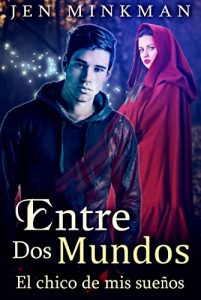 Descargar Entre Dos Mundos: El Chico de mis Sueños pdf, epub, ebook