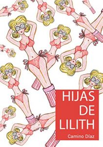 Descargar HIJAS DE LILITH: Una comedia de mujeres de 40 años, llena de humor, que no te dejará indiferente. Un paseo al pasado, a los años 90, a la moda grunge y la generación X. pdf, epub, ebook