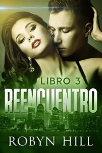 Descargar Reencuentro – Libro 3: (Romántica Contemporánea) pdf, epub, ebook
