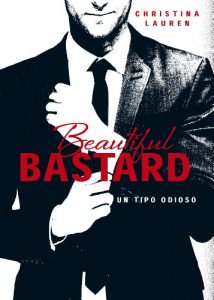 Descargar Beautiful Bastard (Beautiful Bastard 1): Un tipo odioso pdf, epub, ebook