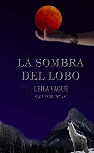 Descargar La Sombra del Lobo (Saga Exorcistas nº 1) pdf, epub, ebook