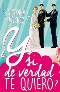 Descargar ¿Y si de verdad te quiero? pdf, epub, ebook