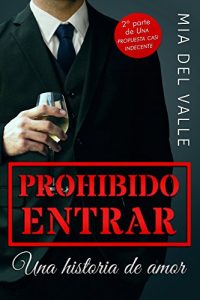 Descargar Prohibido Entrar: Una historia de amor (Una Propuesta casi Indecente nº 2) pdf, epub, ebook