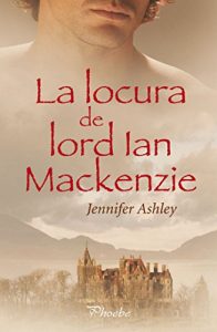 Descargar La locura de lord Ian Mackenzie (Mackenzies/McBrides nº 1) pdf, epub, ebook