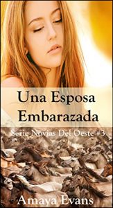 Descargar Una Esposa Embarazada (Serie Novias Del Oeste nº 3) pdf, epub, ebook