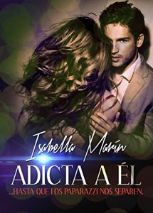 Descargar Adicta a él…hasta que los paparazzi nos separen (Bilogía Adicta a él nº 1) pdf, epub, ebook
