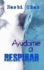 Descargar Ayúdame a respirar: Respirar parte 2 pdf, epub, ebook