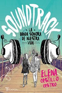 Descargar Soundtrack. La banda sonora de nuestra vida (Titania fresh) pdf, epub, ebook