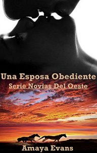 Descargar Una Esposa Obediente (Serie Novias Del Oeste nº 1) pdf, epub, ebook