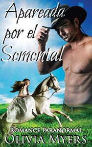 Descargar Romance Paranormal: Apareada por el Semental (Romance caballo cambiaformas esposa por correspondencia) (Nueva Ficción Romántica para Mujeres Adultas y Universitarias) pdf, epub, ebook