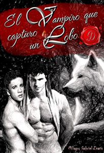 Descargar El vampiro que capturo un lobo (Pasiones nocturnas nº 3) pdf, epub, ebook