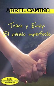 Descargar Travis y Emily: el pasado imperfecto (Hermanos Sullivan nº 2) pdf, epub, ebook