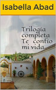 Descargar Trilogía completa Te confío mi vida pdf, epub, ebook