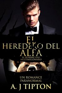 Descargar El Heredero del Alfa: Un Romance Paranormal (El Hombre Oso Multimillonario nº 1) pdf, epub, ebook