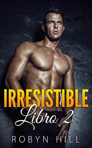 Descargar Irresistible (Serie Romántica Contemporánea): Libro 2 pdf, epub, ebook
