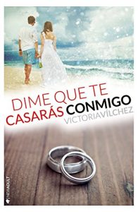 Descargar Dime que te casarás conmigo pdf, epub, ebook