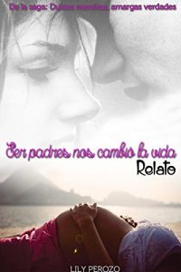 Descargar Ser padres nos cambió la vida (Relato de la saga: Dulces mentiras, amargas verdades) pdf, epub, ebook