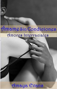 Descargar Ámame Sin Condiciones: Historias De Amor Interracial pdf, epub, ebook