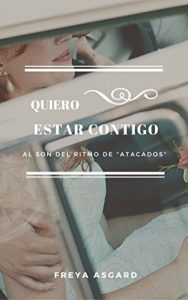 Descargar Quiero estar contigo: Al son de Atacados pdf, epub, ebook