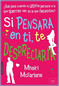 Descargar Si pensara en ti, te despreciaría pdf, epub, ebook