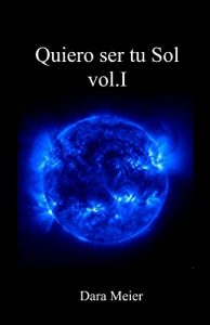 Descargar Quiero ser tu Sol vol.I pdf, epub, ebook