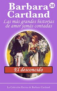 Descargar 38. El Desconocido (La Colección Eterna de Barbara Cartland) pdf, epub, ebook