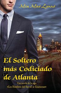Descargar El Soltero más Codiciado de Atlanta (De la saga Los hombres del sur no se enamoran – ES nº 1) pdf, epub, ebook