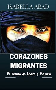 Descargar Corazones migrantes 1: El tiempo de Usem y Victoria pdf, epub, ebook