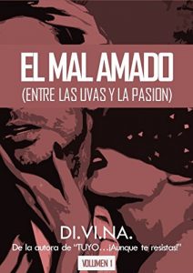Descargar El Mal Amado (entre las uvas y la pasión) pdf, epub, ebook