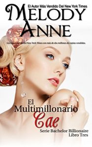 Descargar El Multimillonario Cae: Solteros Multimillonarios – Libro Tres pdf, epub, ebook