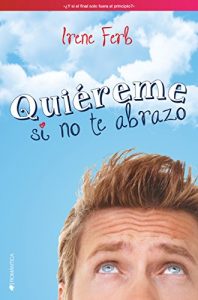 Descargar Quiéreme si no te abrazo (Abrázame que no te quiero nº 2) pdf, epub, ebook