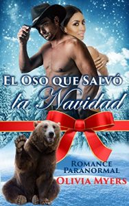 Descargar Romántica: El Oso que Salvó la Navidad (BWWM Oso Cambiador Multimillonario Vaquero) (Nuevas Historias Cortas para Adultos de Romance Adinerado Interracial en las Festividades) pdf, epub, ebook