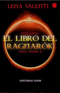 Descargar Adelanto Editorial de El Libro de el Ragnarök, Saga Vanir X: Adelanto Editorial, 70 Primeras páginas… pdf, epub, ebook