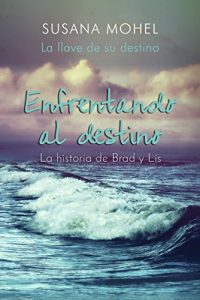 Descargar Enfrentando al destino: La llave de su destino pdf, epub, ebook