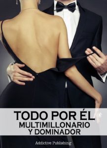 Descargar Todo por él (Multimillonario y dominador) – volumen 6 pdf, epub, ebook