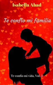Descargar Te confío mi familia (Te confío mi vida nº 3) pdf, epub, ebook