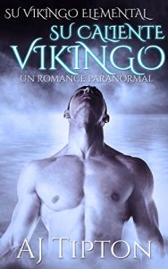 Descargar Su Caliente Vikingo: Un Romance Paranormal (Su Vikingo Elemental nº 2) pdf, epub, ebook