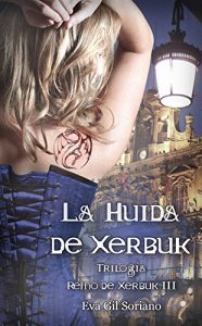 Descargar La huida de Xerbuk. Trilogía Reino de Xerbuk III pdf, epub, ebook