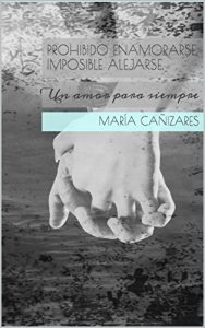Descargar Prohibido enamorarse, imposible alejarse.: Un amor para siempre pdf, epub, ebook