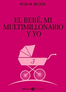 Descargar El bebé, mi multimillonario y yo – Vol. 3 pdf, epub, ebook