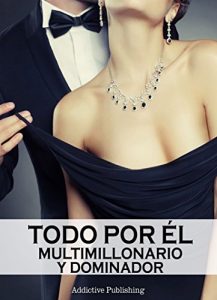 Descargar Todo por él (Multimillonario y dominador) – volumen 8 pdf, epub, ebook