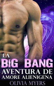Descargar Ciencia Ficción Romance: La Big Bang Aventura de Amor Alienígena (Romance extraterrestre) pdf, epub, ebook