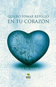 Descargar Quiero tomar refugio en tu corazón pdf, epub, ebook