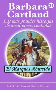 Descargar 31. El Marques Aburrido (La Colección Eterna de Barbara Cartland) pdf, epub, ebook